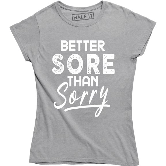 Womens Better Sore Than Sorry Funny Workout Fitness T-Shirt