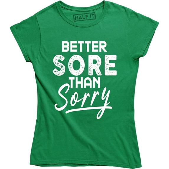 Womens Better Sore Than Sorry Funny Workout Fitness T-Shirt
