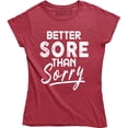 thumbnail image 1 of Womens Better Sore Than Sorry Funny Workout Fitness T-Shirt, 1 of 4