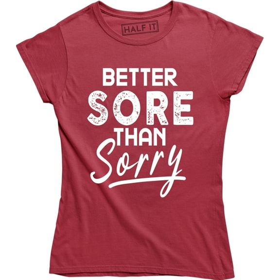 Womens Better Sore Than Sorry Funny Workout Fitness T-Shirt