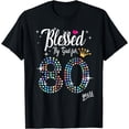 thumbnail image 1 of Womens Blessed by God for 80 Years 80th Birthday Anniversary T-Shirt, 1 of 3