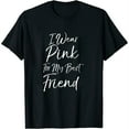 thumbnail image 1 of Womens Breast Cancer Support Gift I Wear Pink for My Best Friend T-Shirt Black X-Large, 1 of 5