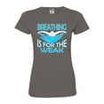 thumbnail image 1 of Womens Breathing Is For The Weak Funny Swimmer Deluxe Soft T-Shirt, 1 of 1