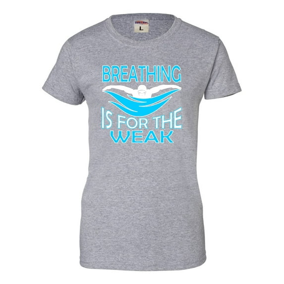 Womens Breathing Is For The Weak Funny Swimmer T-Shirt