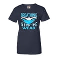 thumbnail image 1 of Womens Breathing Is For The Weak Funny Swimmer T-Shirt, 1 of 1