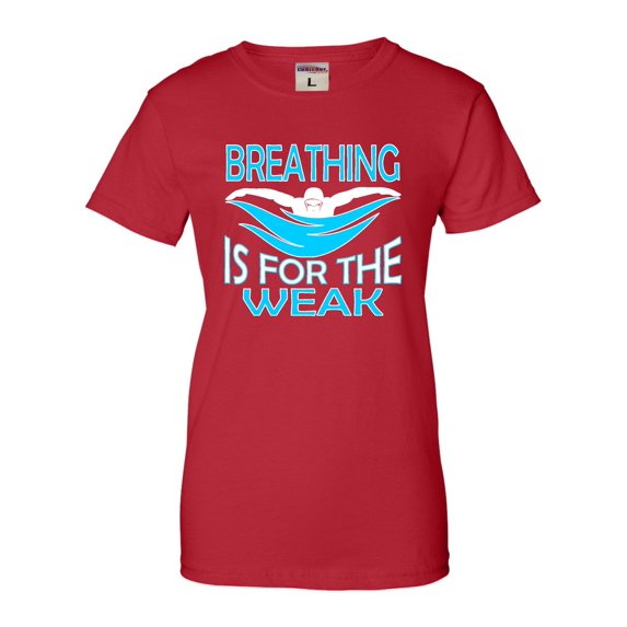 Womens Breathing Is For The Weak Funny Swimmer T-Shirt