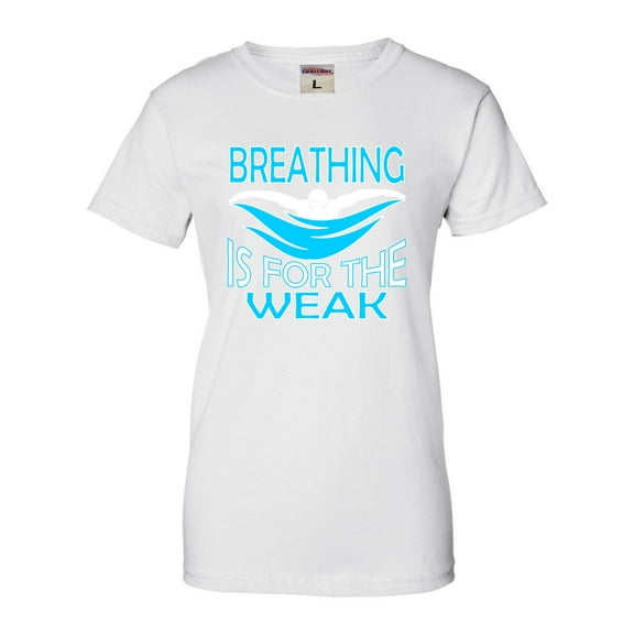 Womens Breathing Is For The Weak Funny Swimmer T-Shirt