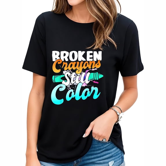 Womens Broken Crayons Still Color | Mental Health Awareness Month T-Shirt Black