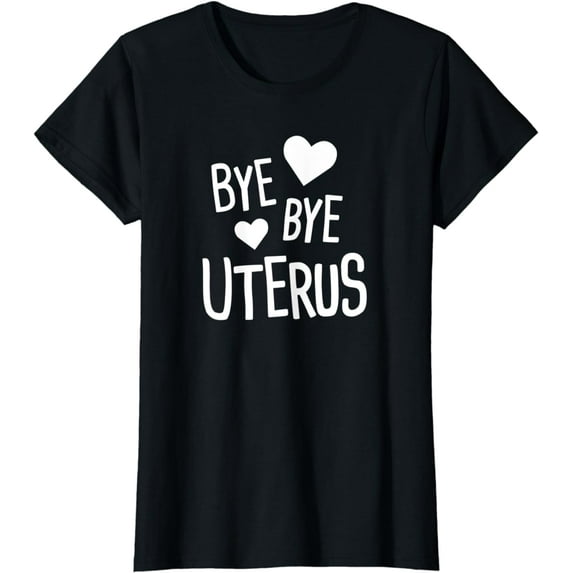 Womens Bye - Cute Funny Uterus Hysterectomy T-Shirt