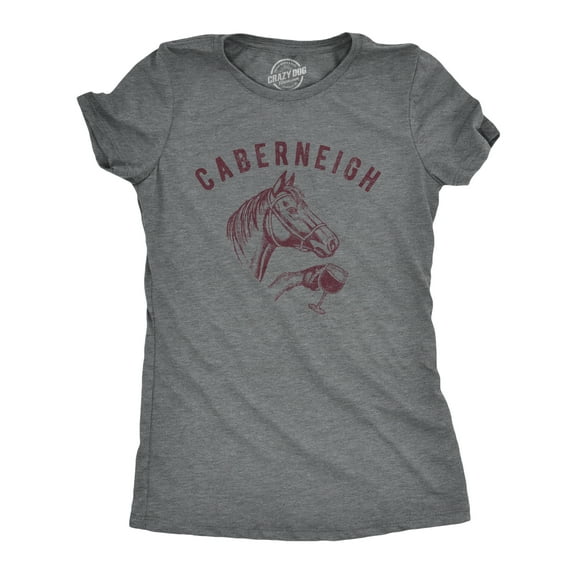 Womens Caberneigh T Shirt Funny Horse Lover Wine Sarcastic Party Novelty Tee Womens Graphic Tees