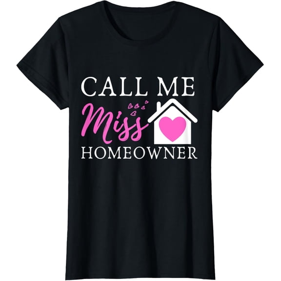 Womens Call Me Miss Homeowner Cute New Homeowner Funny Housewarming T-Shirt