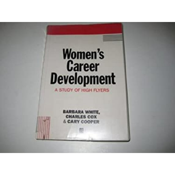 Pre-Owned Womens Career Development: A Study of High Flyers Paperback Charles Cox, Barbara White, Cary Cooper