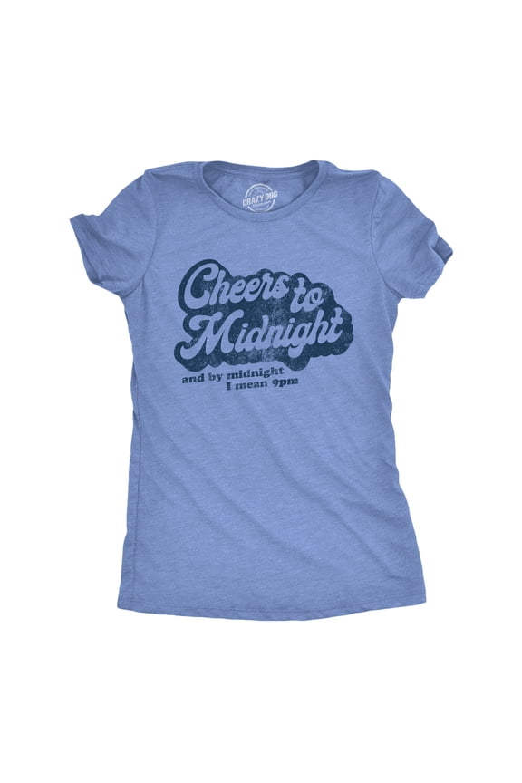Womens Cheers to Midnight and By Midnight I Mean 9pm T Shirt Funny New Years Eve Graphic Tee Womens Graphic Tees