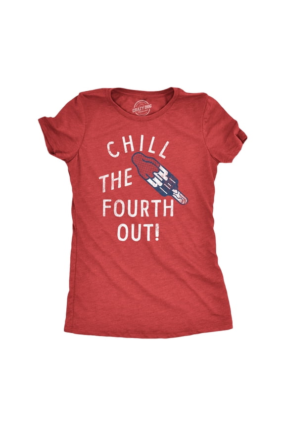 Womens Chill The Fourth Out T Shirt Funny Fourth Of July Popsicle Joke Tee for Ladies Womens Graphic Tees