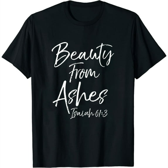 Womens Christian Bible Verse Quote For Women Beauty From Ashes Round Neck T-Shirt Black 4X-Large