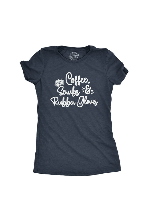 Womens Coffee Scrubs Rubber Gloves T Shirt Funny Nurse Life Tee Womens Graphic Tees