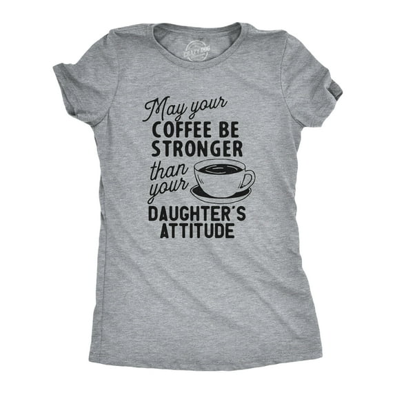 Womens Coffee Stronger Than Your Daughters Attitude T Shirt Funny Sarcastic Parenting Joke Tee Womens Graphic Tees