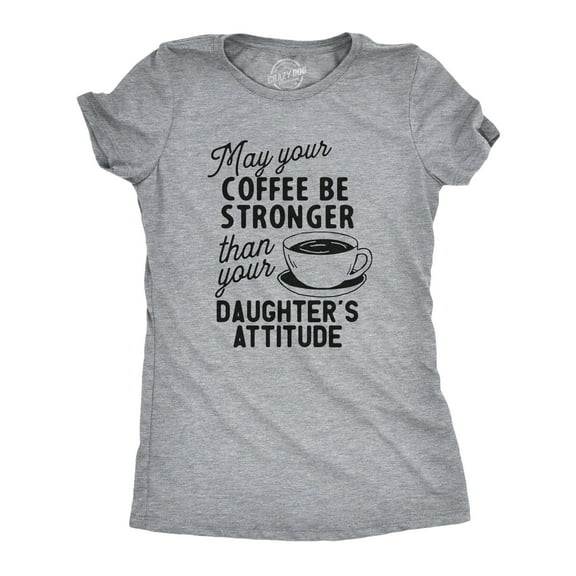 Womens Coffee Stronger Than Your Daughters Attitude T Shirt Funny Sarcastic Parenting Joke Tee Womens Graphic Tees