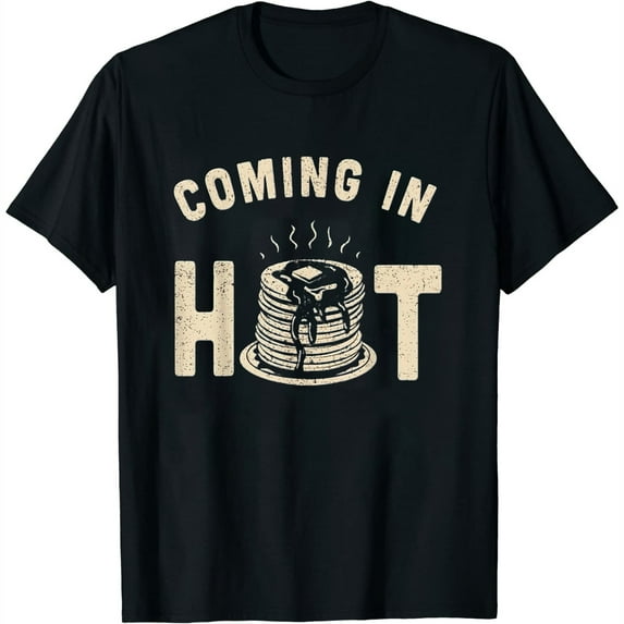 Womens Coming In Hot Funny Pancakes Cakes, Flapjacks Breakfast T-Shirt Black 3X-Large
