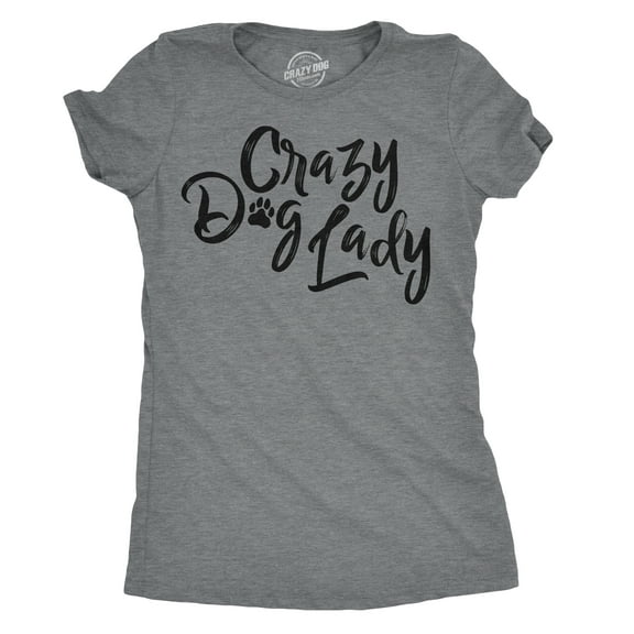 Womens Crazy Dog Lady T shirt Funny New Dog Mom Gift Sarcastic Tee Womens Graphic Tees