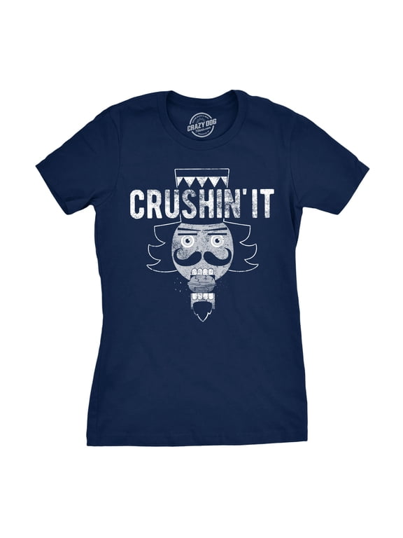 Womens Crushin It T Shirt Funny Christmas Nutcracker Tee for Ladies Womens Graphic Tees