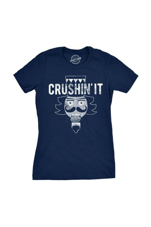 Womens Crushin It T Shirt Funny Christmas Nutcracker Tee for Ladies Womens Graphic Tees
