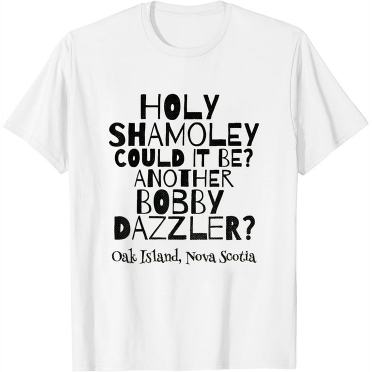Curse Of Oak Island Holy Shamoley Bobby Dazzler Tshirt. Curse Of Oak Island Holy Shamoley Bobby Dazzler Tshirt.