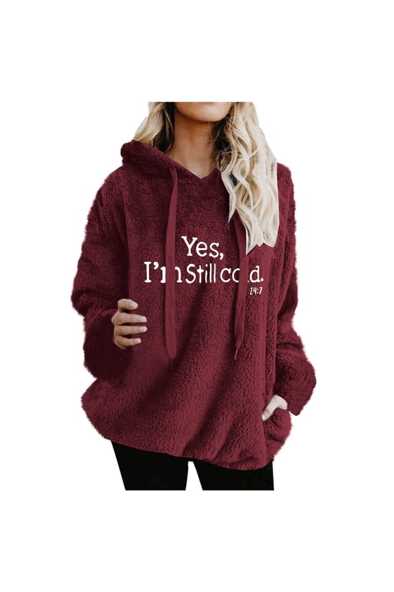 Womens Cute Hoodies Tops Winter Warm Fuzzy Sherpa Fleece Hooded Sweatshirts Trendy Yea,I'm Still Cold,Me 24:7 Hooded Coats Oversized Long Sleeve Drawstring Hoodie Sweater Outfits with Pockets