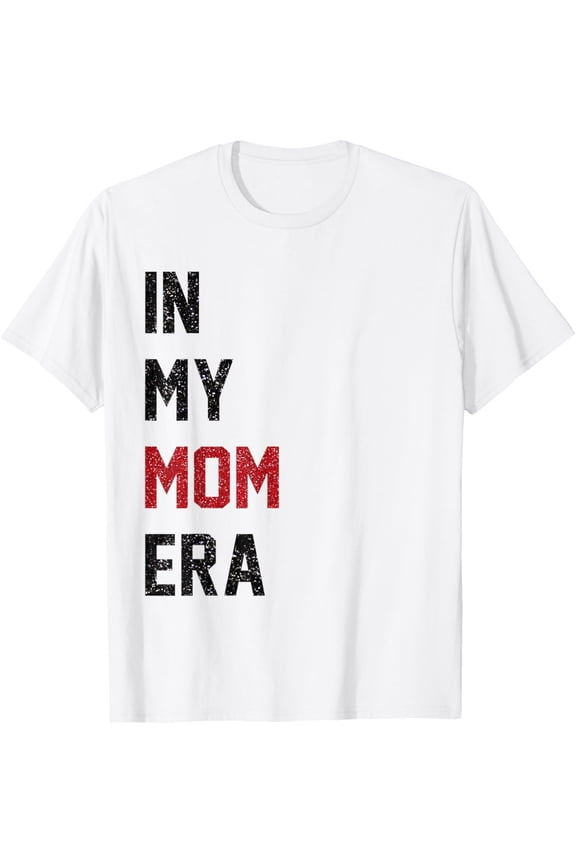 Womens Cute In My Mom Era Cool Mom Mama Life Family T-Shirt