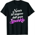 thumbnail image 1 of Womens Cute Positive Quote - Never Let Anyone Dull Your Sparkle T-Shirt Black 3X-Large, 1 of 5