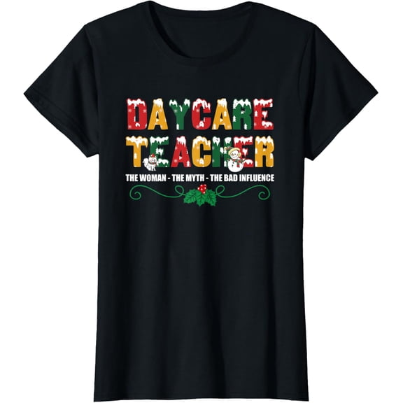 Womens Daycare Teacher the Woman the Myth the Bad Influence T-Shirt