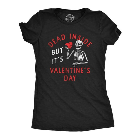 Womens Dead Inside But Its Valentines Day T Shirt Funny Depressed Skeleton Joke Tee for Ladies Womens Graphic Tees