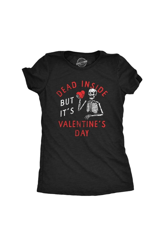 Womens Dead Inside But Its Valentines Day T Shirt Funny Depressed Skeleton Joke Tee for Ladies Womens Graphic Tees