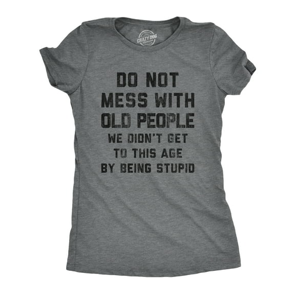 Womens Do Not Mess With Old People T Shirt Funny Over The Hill Senior Citizen Birthday Tee Womens Graphic Tees