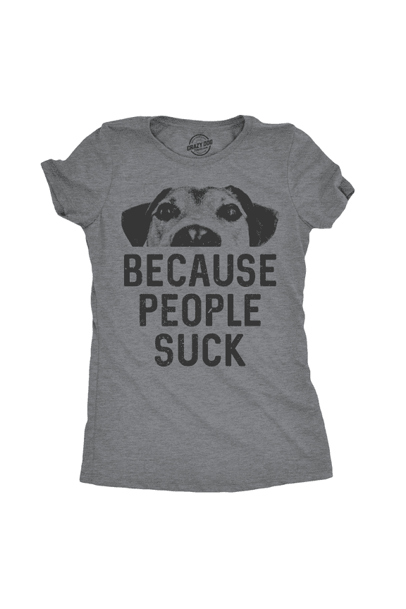 Womens Dogs Because People Suck T shirt Funny Mom Sarcastic Pet Puppy Lover Womens Graphic Tees
