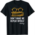 thumbnail image 1 of Womens Don'T Make Me Repeat Myself Funny History Teacher Gift T-Shirt Black, 1 of 5