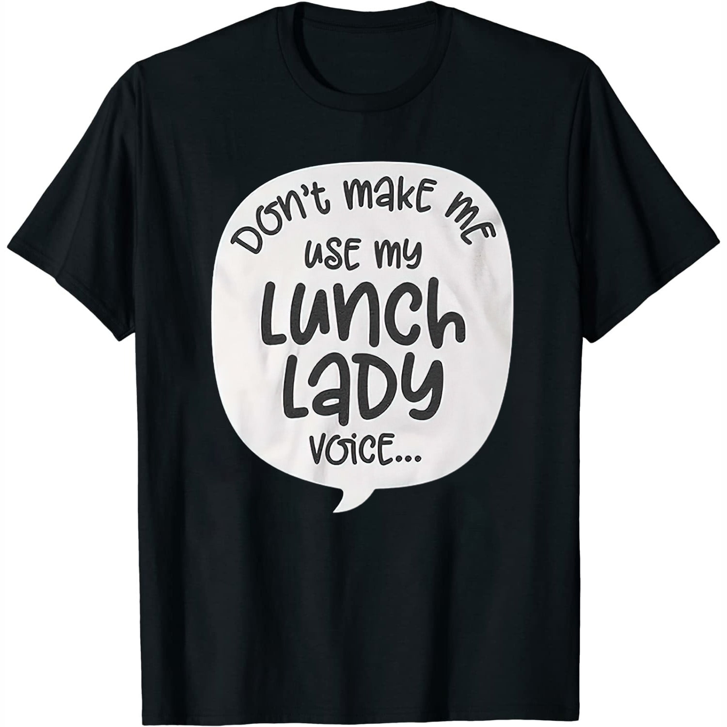 Don't Make Me Use My Lunch Lady Voice Cafeteria Shirt Don't Make Me Use My Lunch Lady Voice Cafeteria Shirt