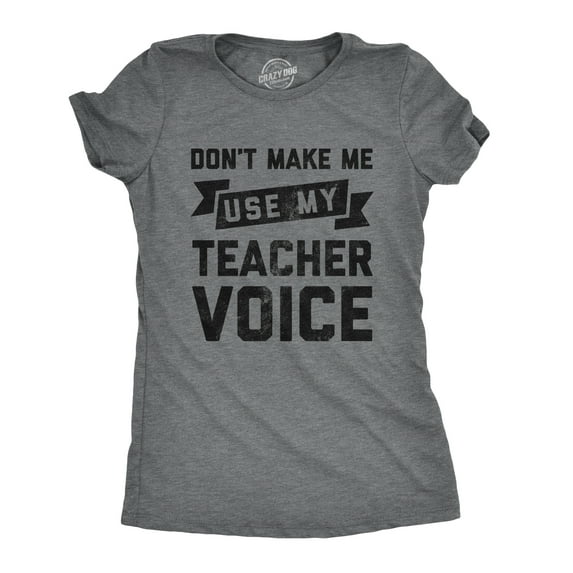 Womens Don't Make Me Use My Teacher Voice T Shirt Funny Classroom Students Tee Womens Graphic Tees