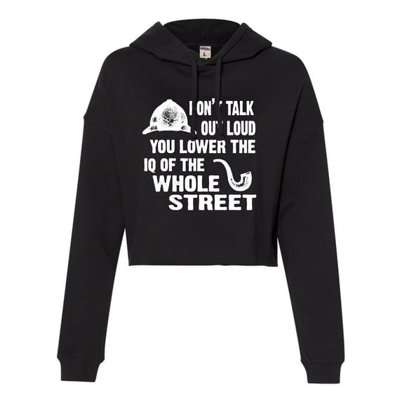 Womens Don't Talk Out Loud You Lower The IQ Cropped Hooded Sweatshirt