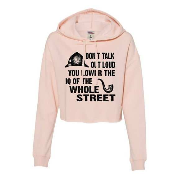 Womens Don't Talk Out Loud You Lower The IQ Cropped Hooded Sweatshirt