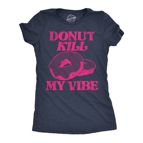 Womens Donut Kill My Vibe Funny T Shirt Sarcastic Donuts Graphic Tee for Ladies Womens Graphic Tees