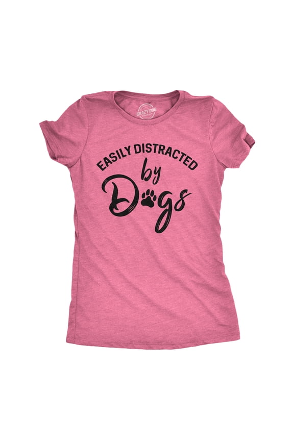 Womens Easily Distracted By Dogs T shirt Funny Graphic Dog Mom Lover Cute Gift Womens Graphic Tees