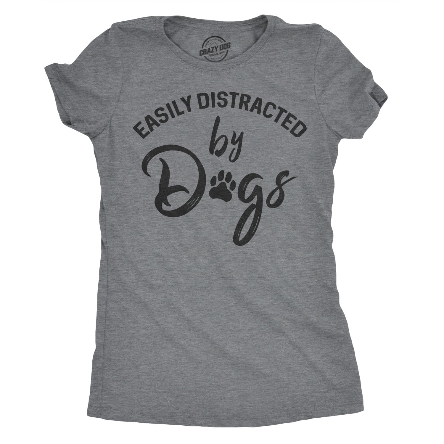 Easily Distracted By Dogs T-Shirt. Dogs Lover Cute Gifts Easily Distracted By Dogs T-Shirt. Dogs Lover Cute Gifts