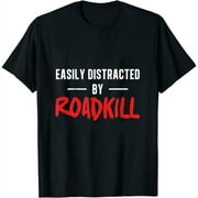 Womens Easily Distracted By Roadkill Roadkill Funny Taxidermy T-Shirt Black Small
