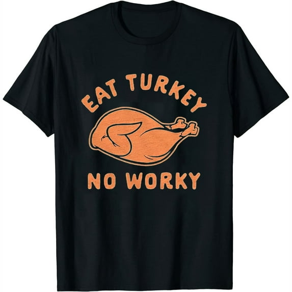Womens Eat Turkey No Worky Tshirt Funny Thanksgiving Dinner Graphic Novelty Tee Black Large