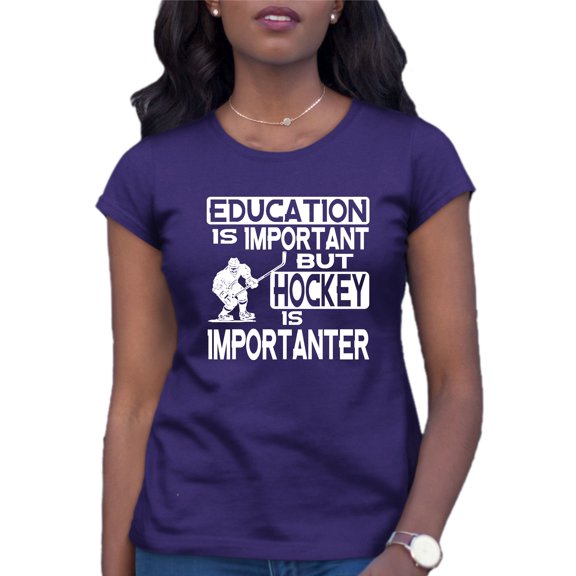 Womens Education Is Important But Hockey Is Importanter T-Shirt