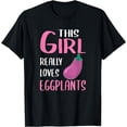 thumbnail image 1 of Womens Eggplant Gift This Girl Really Loves Eggplants T-Shirt, 1 of 4