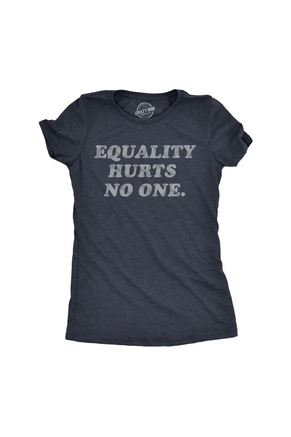 Womens Equality Hurts No One T Shirt Awesome Equal Rights Advocate Tee for Ladies Womens Graphic Tees