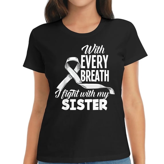 Womens Every Breath I Fight With My Sister Lung Cancer Awareness T-Shirt Black 2X-Large