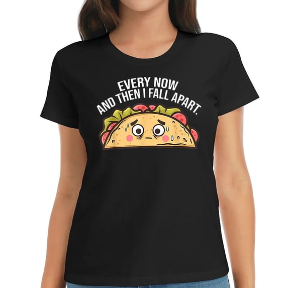 Womens Every Now And Then I Fall Apart Funny Taco Tuesday Gift T-Shirt Black 2XL